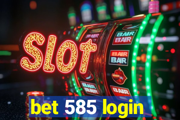 bet 585 login